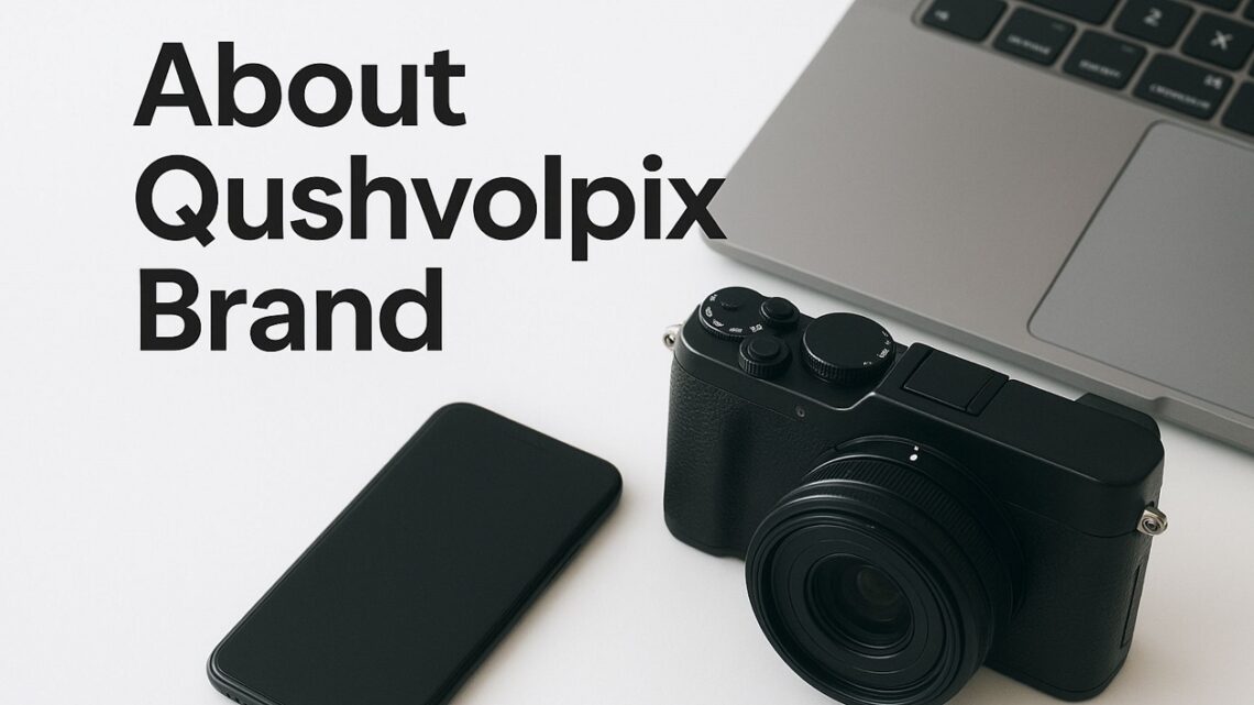 Exploring the Vision and Innovation Behind the Qushvolpix Brand